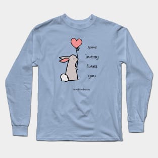 Some Bunny Loves You by Bumblebee Biscuit Long Sleeve T-Shirt